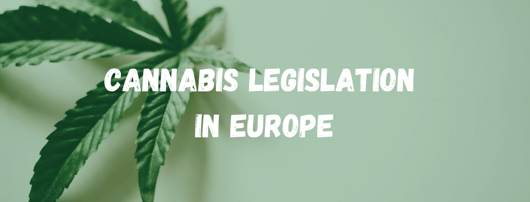 The Current Position Of Cannabis Legislation In Europe